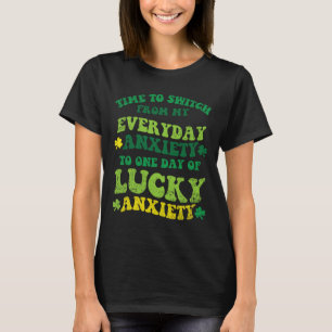 Glückliche Angst St. Patricks Day Lustiges Shamroc T-Shirt