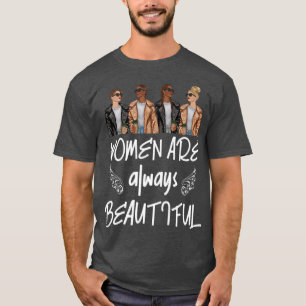 Glückliche Frauen Tag Frauen sind immer schön Femi T-Shirt