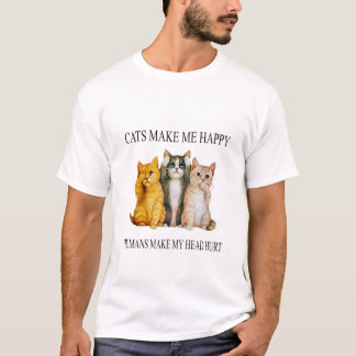 Glückliche Katzen und menschliche Kopfschmerzen T- T-Shirt