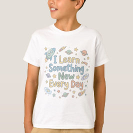 Glückliche Kinder lernen jeden Tag etwas Neues T-Shirt