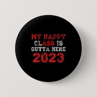 Glückliche Klasse ist raus hier 2023 Shirt lustig Button