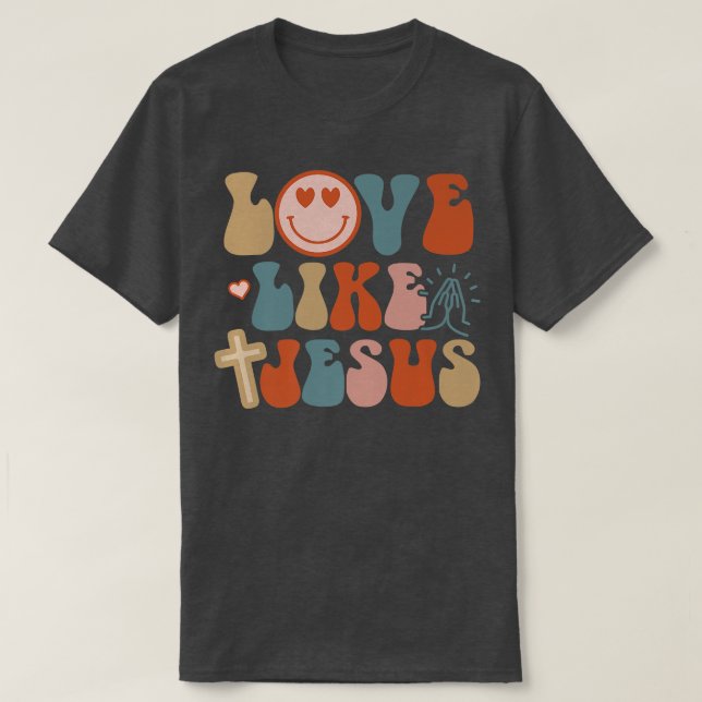 Glückliche Liebe wie Jesus Glaube Christlich T-Shirt (Design vorne)