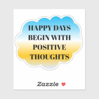 Glückliche Tage beginnen mit positiven Gedanken St Aufkleber