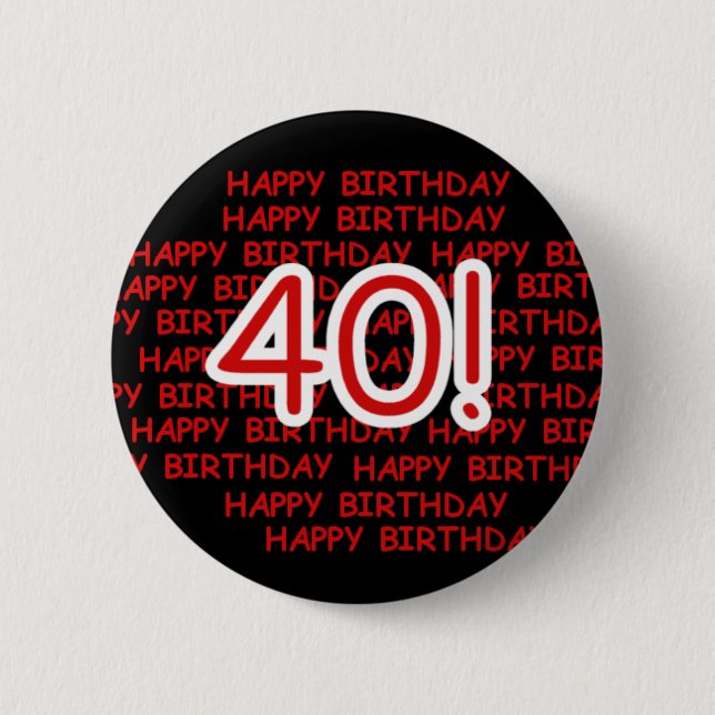 Glücklicher 40. Geburtstag Button (Vorderseite)