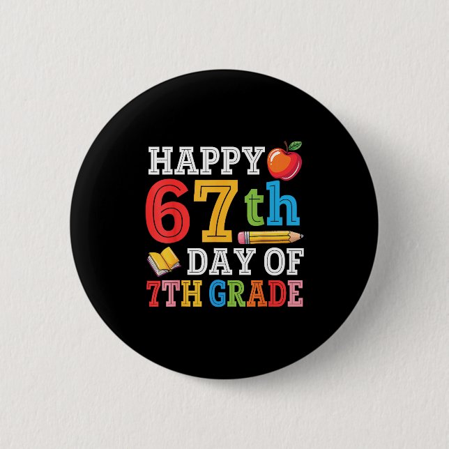 Glücklicher 67. Tag des 7. Klassenlehrers Schüler  Button (Vorderseite)