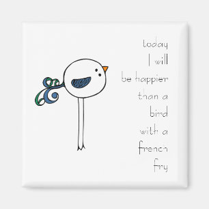 Glücklicher als ein Vogel mit Pommes-Frites Magnet