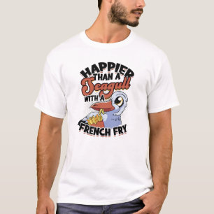Glücklicher als eine Möwe mit einer Pommes frites T-Shirt