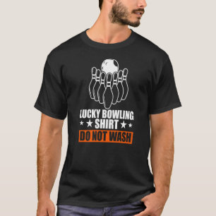 Glücklicher Bowling nicht waschen Bowler T-Shirt