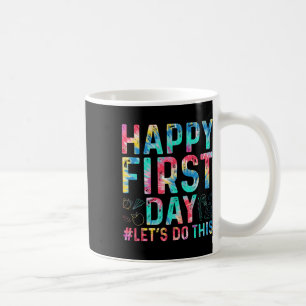 Glücklicher erster Tag Lasst uns loslegen Willkomm Kaffeetasse