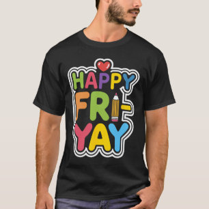Glücklicher Fri-yay Lustiges Lehrer Leben Wochenen T-Shirt