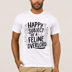 Glücklicher Gegenstand eines Feline Overlord   Fun T-Shirt
