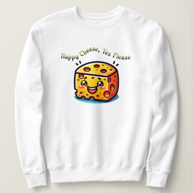 Glücklicher Käse, ja, bitte Sweatshirt (Design vorne)