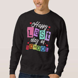 Glücklicher letzter Tag der Lehrer an der Schule R Sweatshirt