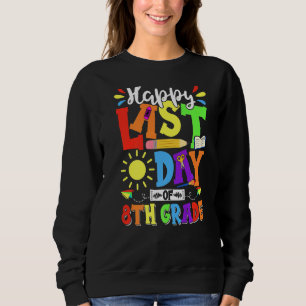 Glücklicher letzter Tag des Achten Abschlusses Leh Sweatshirt