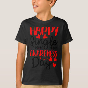 Glücklicher Single-Bewusstseins-Tag - Lustige Anti T-Shirt