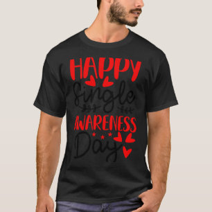 Glücklicher Tag des Single-Bewusstseins - Lustige T-Shirt