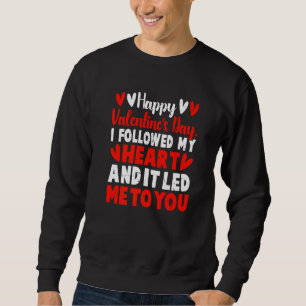 Glücklicher Valentinstag folgte ich meinem Herzen Sweatshirt