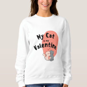Glücklicher Valentinstag - meine Katze ist mein Va Sweatshirt