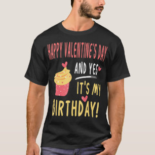 Glücklicher Valentinstag und ja, es ist mein Gebur T-Shirt