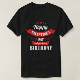 Glücklicher Valentinstag und ja, mein Geburtstag T-Shirt