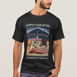 Glücklicherweise leben wir nie nach Liebe Erinneru T-Shirt