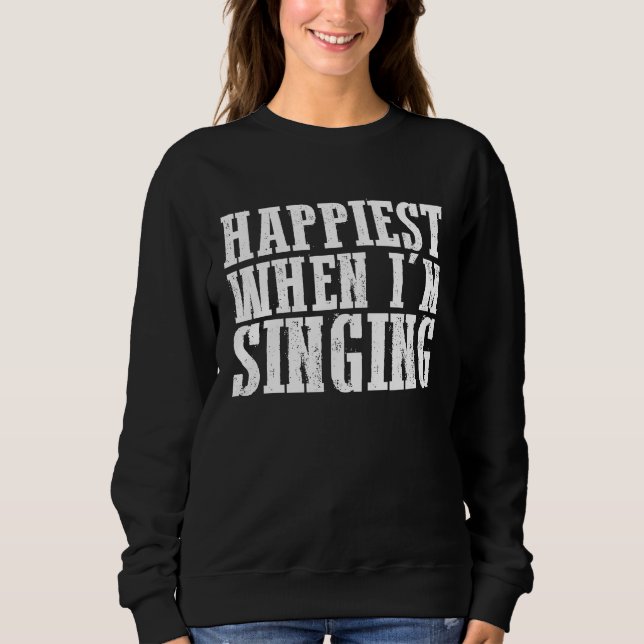 Glücklichsten, wenn ich singe  1 sweatshirt (Vorderseite)