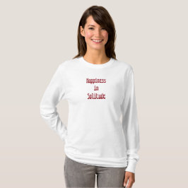 Glückseligkeit in Einsamkeit T-Shirt
