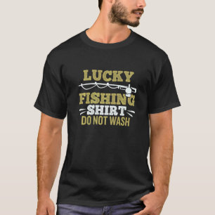 Glücksfischen Nicht waschen Angeln T-Shirt