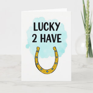 Glückskarte 'Lucky 2 Have You' Karte