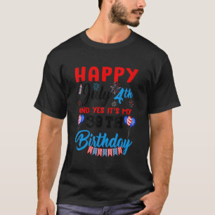 Glückwunsch 4. Juli & Ja Itu2019s My 39. Birthday T-Shirt