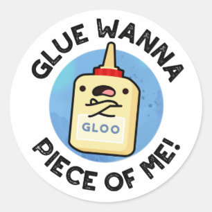 Glue Wanna Piece of Me Funny Pun Runder Aufkleber