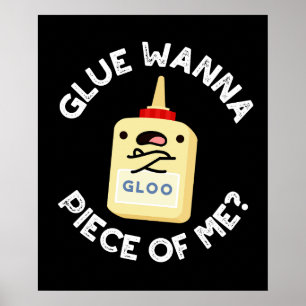 Glue Wanna Stück von mir Funny Pun Dark BG Poster