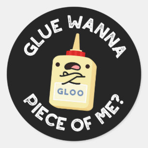 Glue Wanna Stück von mir Funny Pun Dark BG Runder Aufkleber