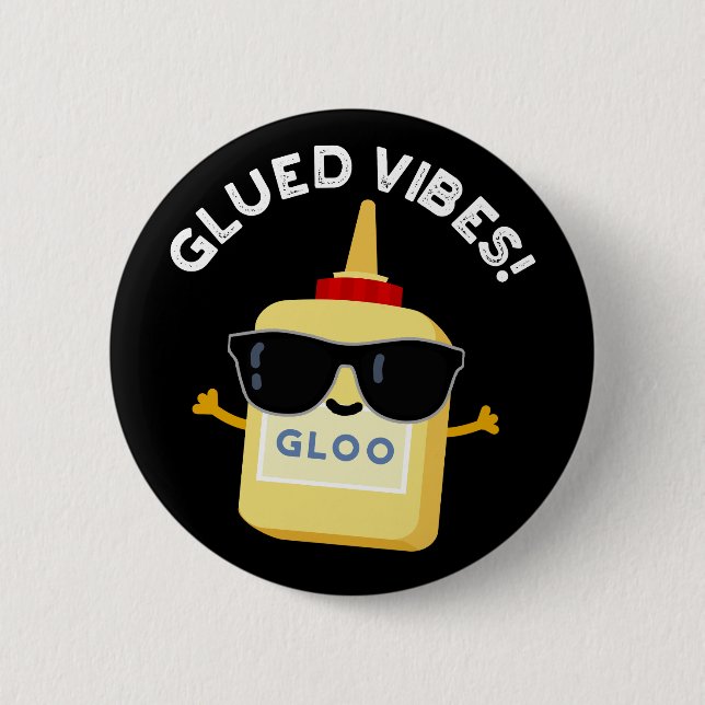 Glued Vibes Funny Glue Pun Dark BG Button (Vorderseite)