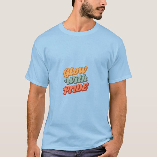 Glühen mit Stolz T-Shirt (Vorderseite)