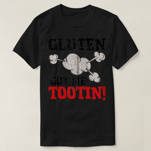 Gluten Got Me Tootin Funny Wheat Barley Free Joke T-Shirt (Design vorne)