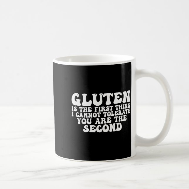 Gluten Is The First Thing I Cannot Tolerate You Ar Kaffeetasse (Rechts)