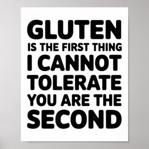 Gluten ist das Erste, was ich dir nicht tolerieren Poster