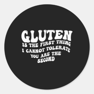 Gluten ist das Erste, was ich dir nicht tolerieren Runder Aufkleber