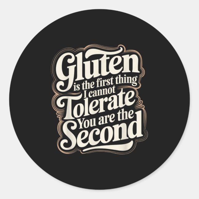 Gluten ist das Erste, was ich dir nicht tolerieren Runder Aufkleber (Vorderseite)