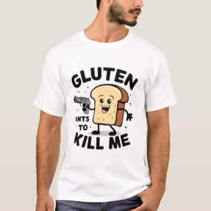 Gluten will, mich umzubringen - Niedlich kann ich  T-Shirt