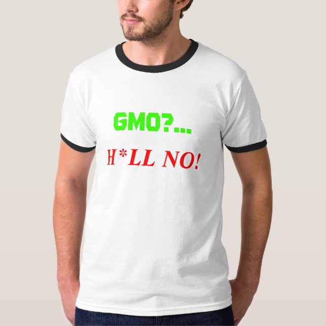 GMO? …, H*LL NEIN! T-Shirt (Vorderseite)