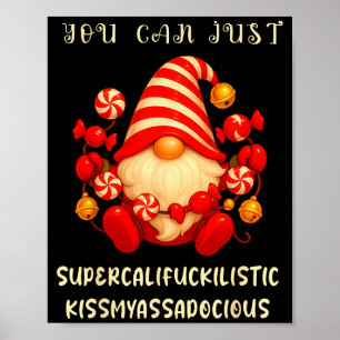 Gnom, den du einfach Supercaliforilistic Kissmyado Poster
