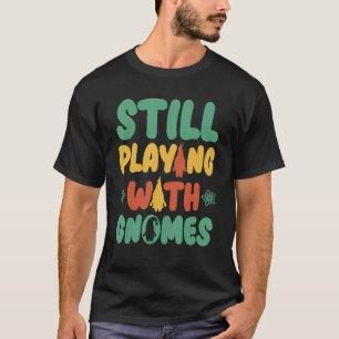 Gnom-Gärtnerei für Gnom-Gärtner-Gnomen-Süchtige T-Shirt