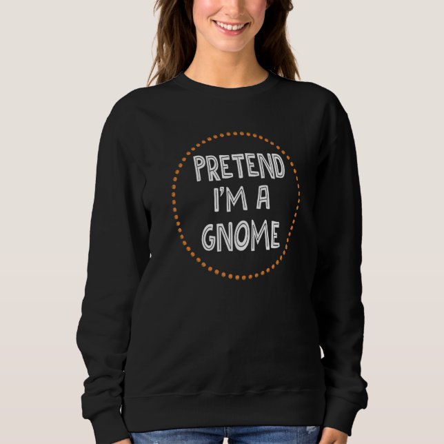 Gnom Halloween-Kostüm Faul  Tu so, als wäre ich ei Sweatshirt (Vorderseite)
