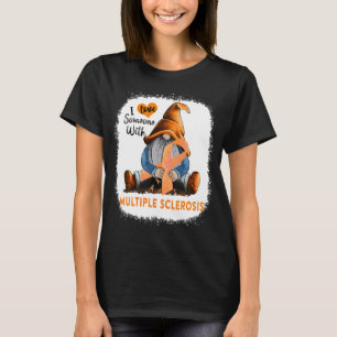 Gnom Ich Liebe Jemanden Mit Multipler Sklerose T-Shirt