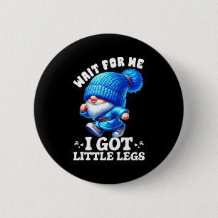 Gnom Warte Auf Mich Ich Habe Kleine Beine Humor Lu Button
