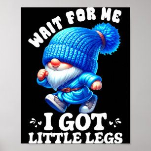 Gnom Warte Auf Mich Ich Habe Kleine Beine Humor Lu Poster