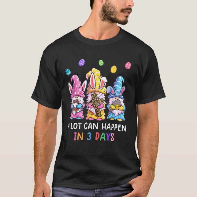 Gnome Easter Christian A Lot Can Happen In 3 Days  T-Shirt (Vorderseite)