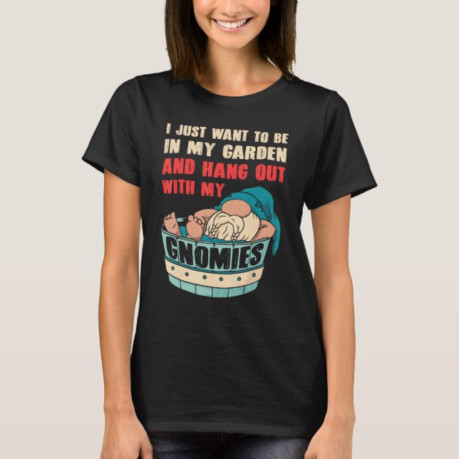Gnome Gardening For Gnome  Gardener Gnomes Addict  T-Shirt (Vorderseite)